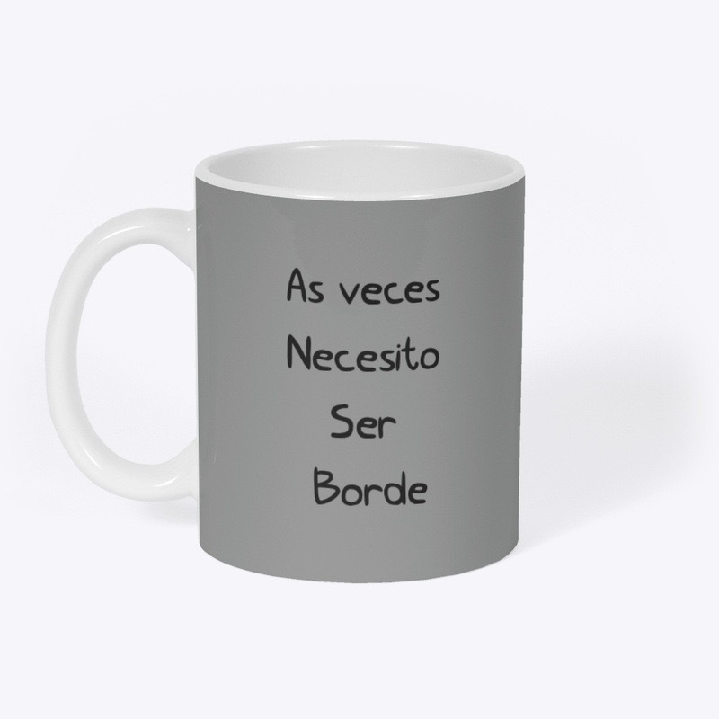 Taza As veces necesito ser borde - frente
